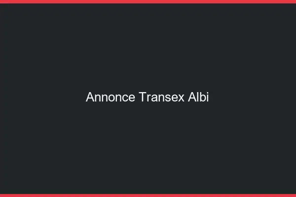 Annonce Transex Albi
