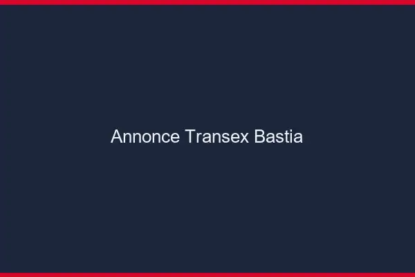 Annonce Transex Bastia