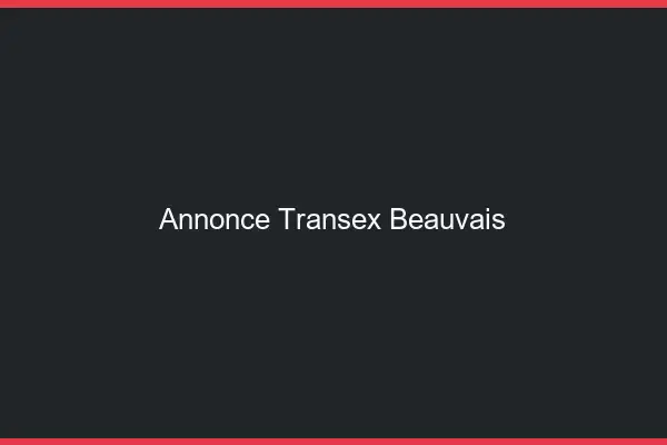 Annonce Transex Beauvais
