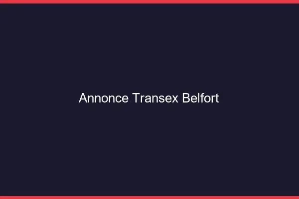 Annonce Transex Belfort
