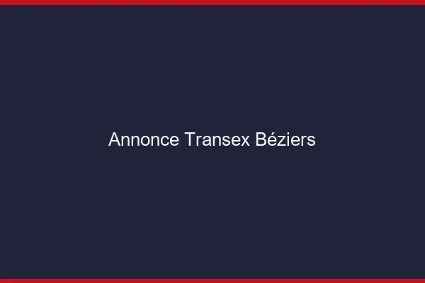 Annonce Transex Béziers