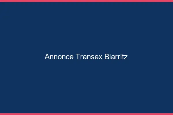 Annonce Transex Biarritz