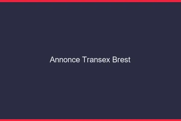 Annonce Transex Brest