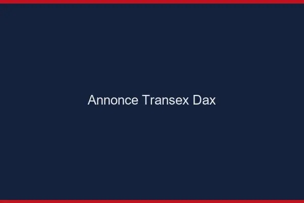 Annonce Transex Dax