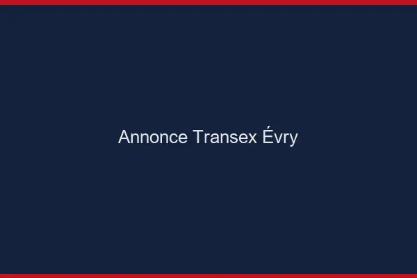 Annonce Transex Évry
