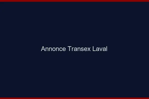 Annonce Transex Laval