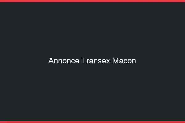 Annonce Transex Mâcon