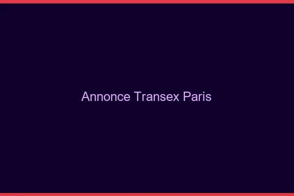 Annonce Transex Paris