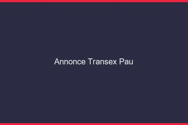 Annonce Transex Pau