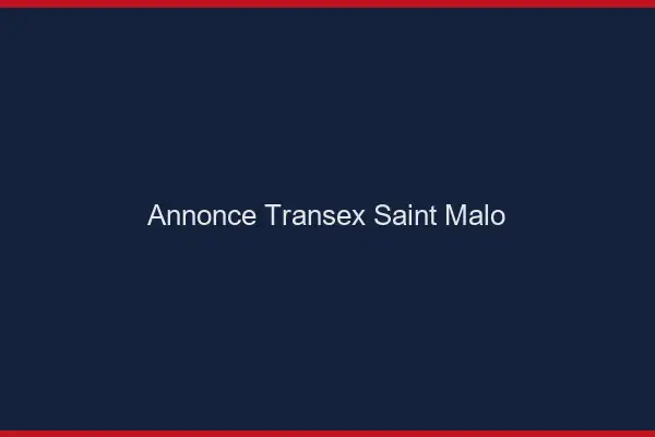Annonce Transex Saint-Malo