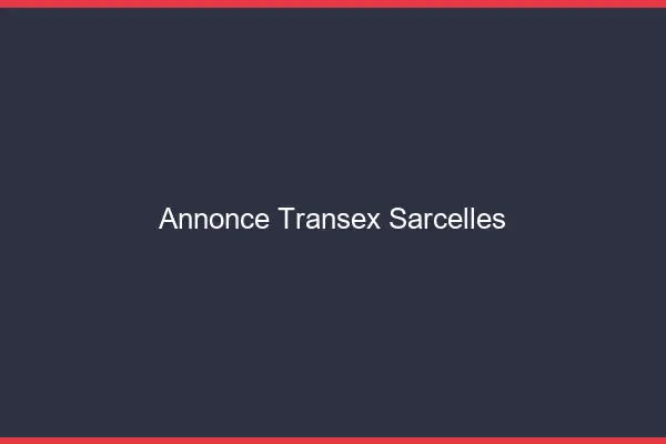 Annonce Transex Sarcelles