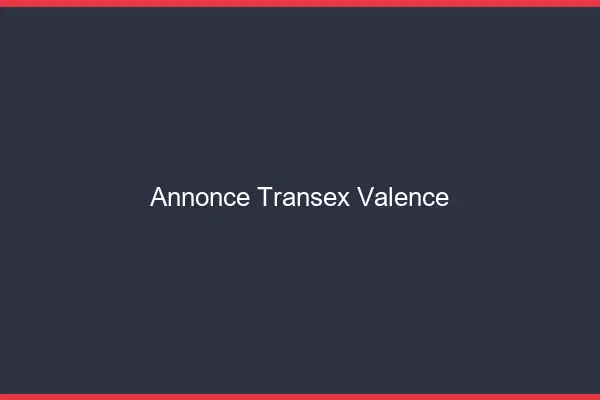 Annonce Transex Valence