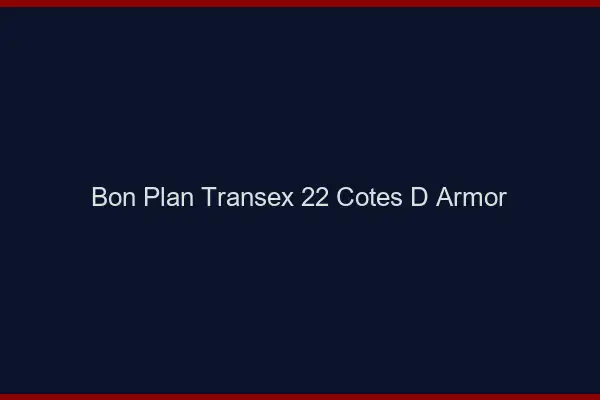 Bon Plan Transex 22 Cotes D Armor