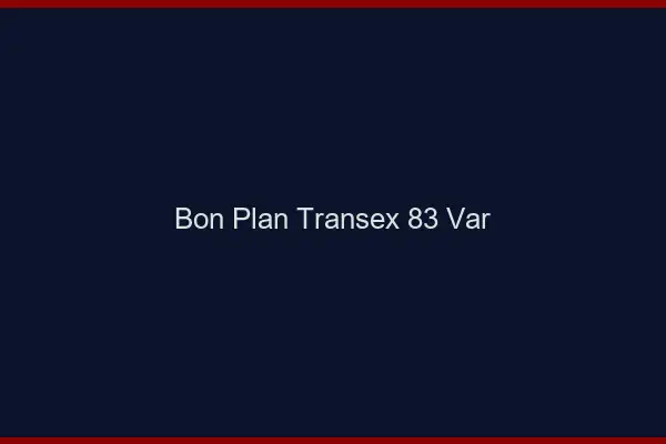 Bon Plan Transex 83 Var