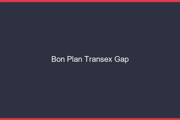 Bon Plan Transex Gap