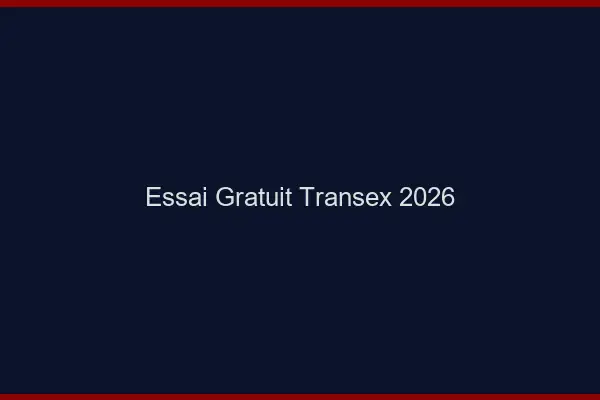 Essai gratuit transex 2026
