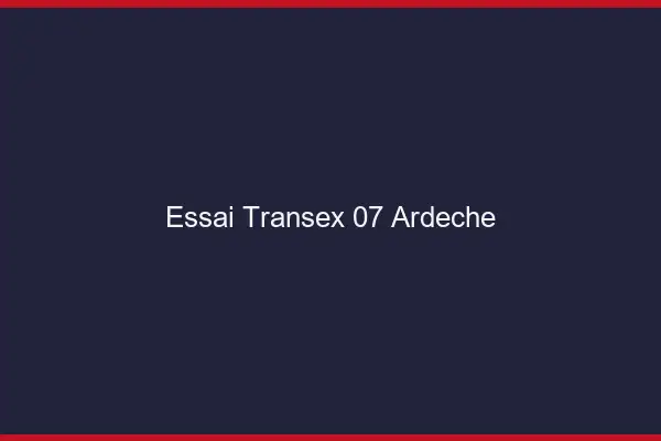 Essai Transex 07 Ardeche