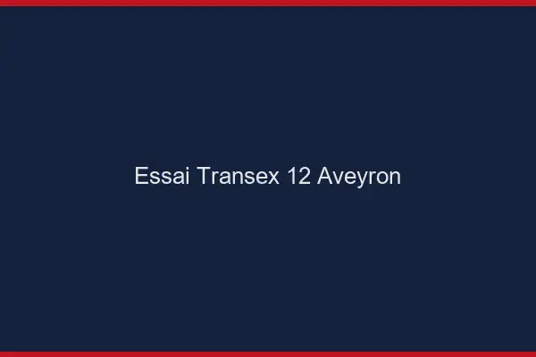 Essai Transex 12 Aveyron