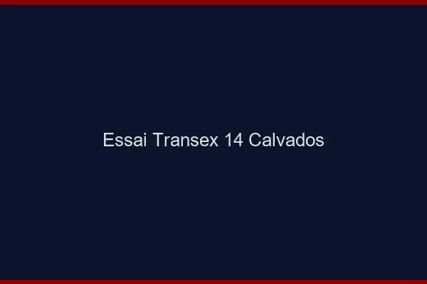 Essai Transex 14 Calvados