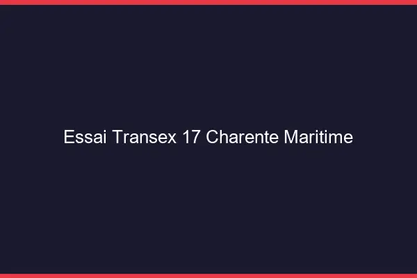 Essai Transex 17 Charente Maritime