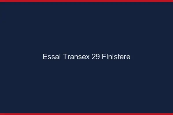 Essai Transex 29 Finistere