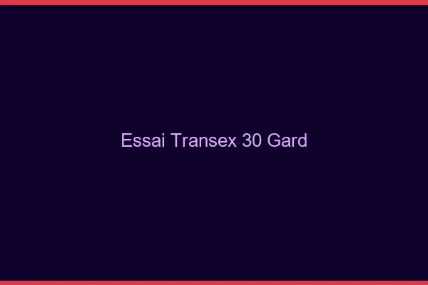 Essai Transex 30 Gard
