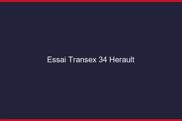 Essai Transex 34 Herault
