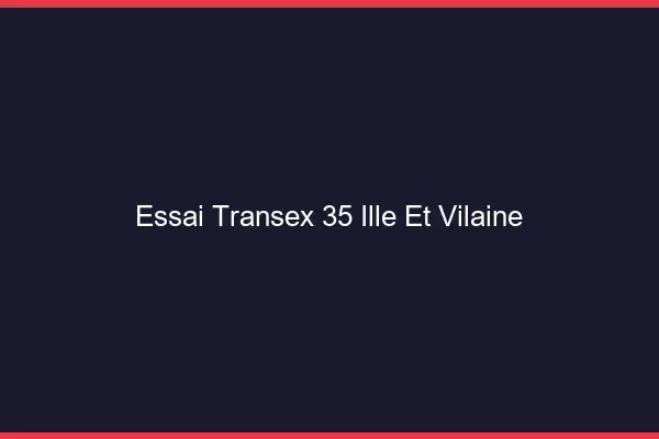 Essai Transex 35 Ille Et Vilaine