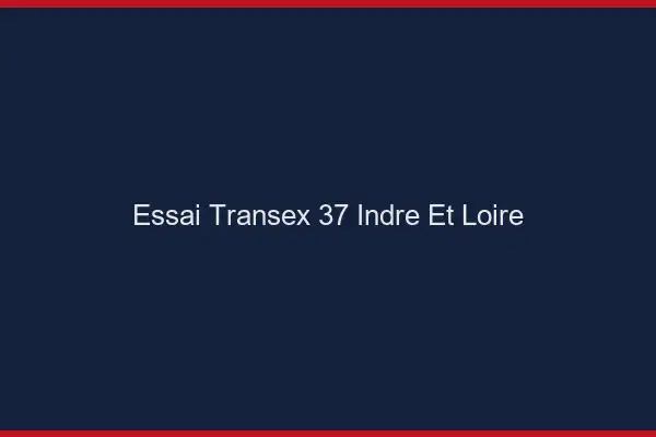 Essai Transex 37 Indre Et Loire