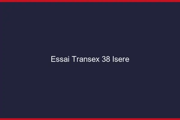 Essai Transex 38 Isere