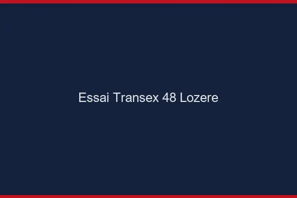 Essai Transex 48 Lozere