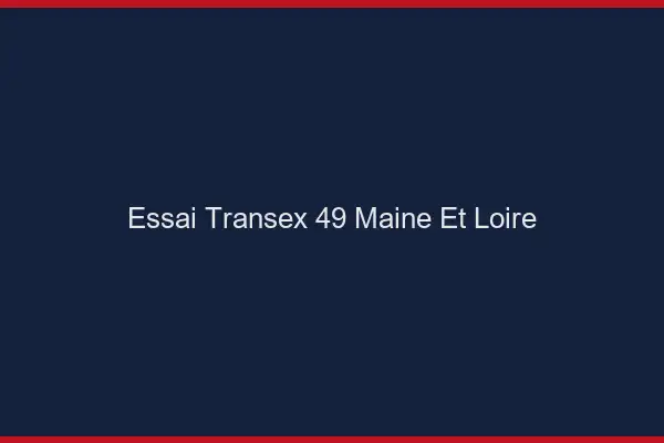 Essai Transex 49 Maine Et Loire