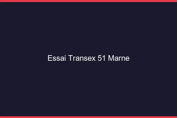 Essai Transex 51 Marne