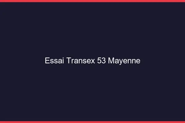 Essai Transex 53 Mayenne