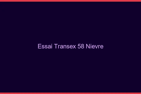 Essai Transex 58 Nievre