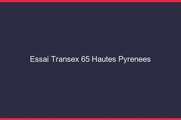 Essai Transex 65 Hautes Pyrenees