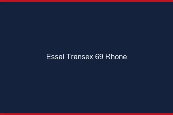 Essai Transex 69 Rhone