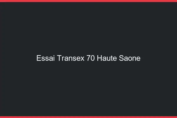 Essai Transex 70 Haute Saone