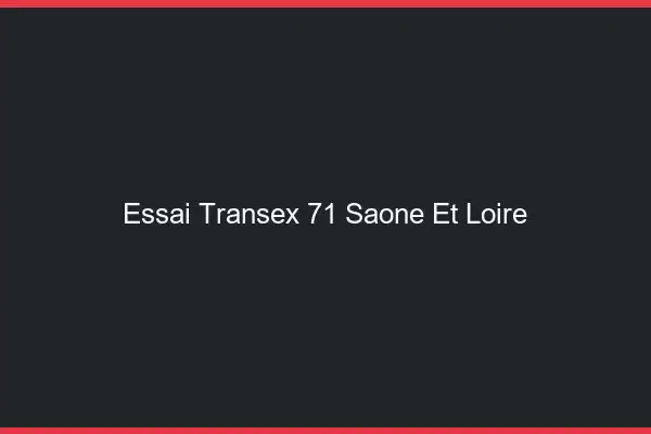 Essai Transex 71 Saone Et Loire