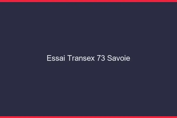 Essai Transex 73 Savoie