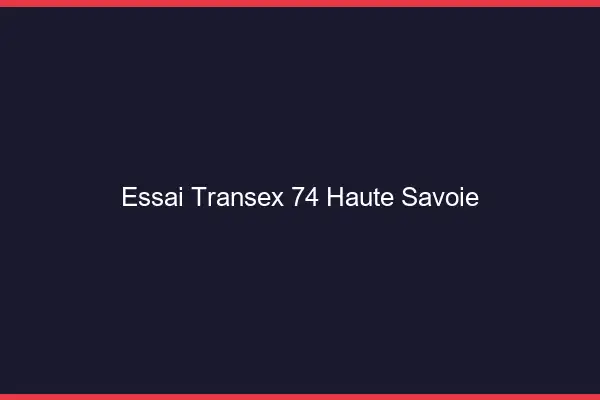 Essai Transex 74 Haute Savoie