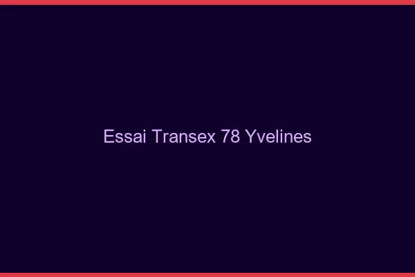 Essai Transex 78 Yvelines