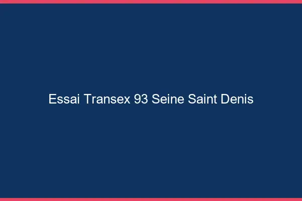 Essai Transex 93 Seine Saint Denis