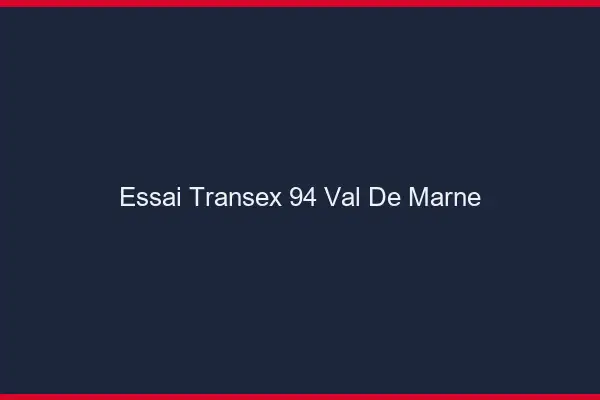 Essai Transex 94 Val De Marne