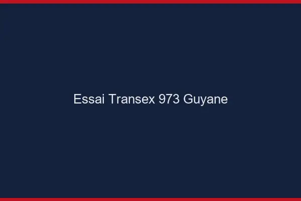 Essai Transex 973 Guyane
