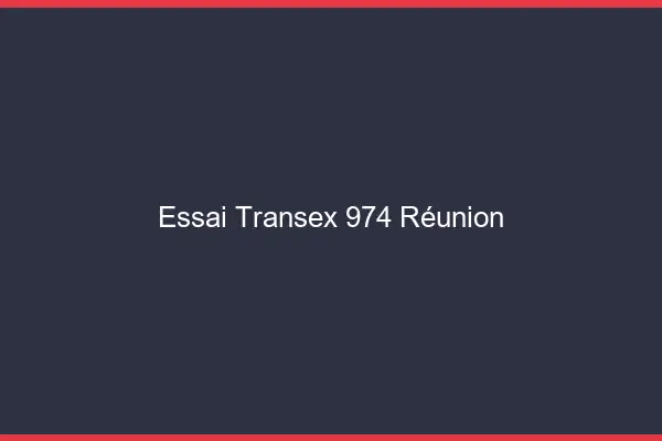Essai Transex 974 Reunion
