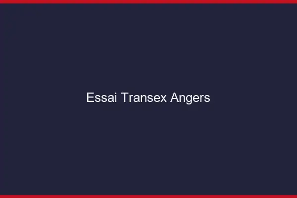 Essai Transex Angers