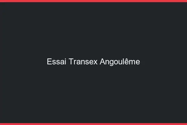 Essai Transex Angoulême