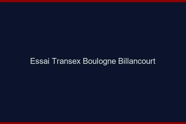 Essai Transex Boulogne-Billancourt