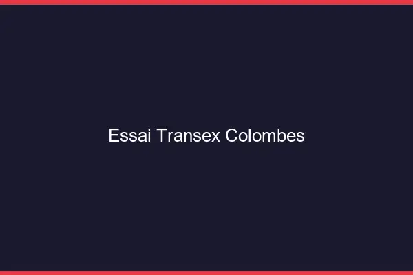 Essai Transex Colombes